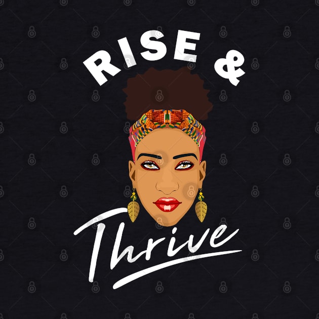 Rise and Grind Thrive Melanin Queen by Melanificent1